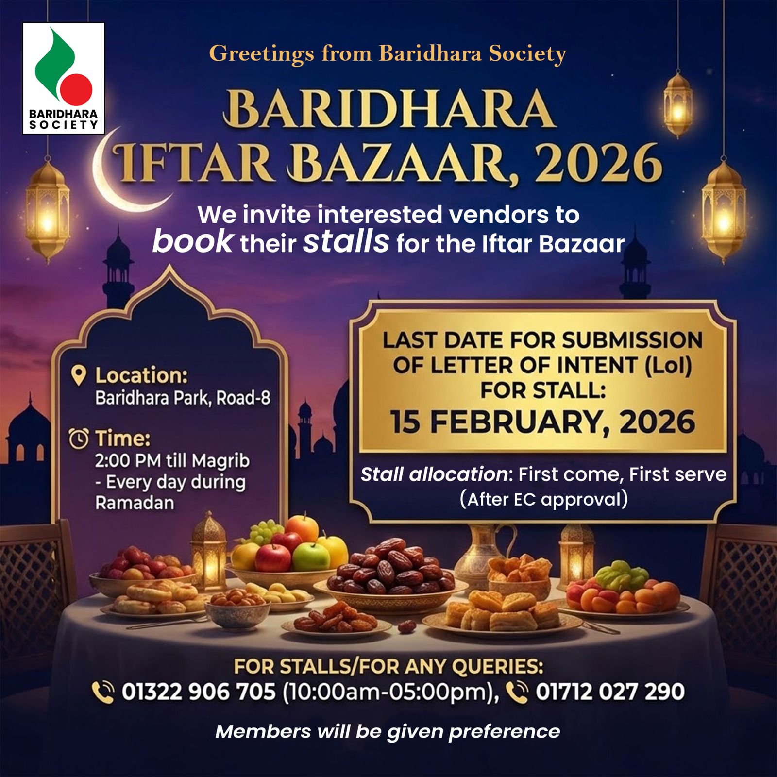 <p>🌙 Baridhara Society warmly invites you to be part of the Baridhara Iftar Bazaar 2026, to be held at Baridhara Park throughout the holy month of Ramadan, continuing our tradition from previous years.</p><p><br></p><p>This initiative is designed to make Iftar shopping easy and convenient for our residents, offering a variety of delicious Iftar items right within the neighborhood, without the hassle of traffic or long travel.</p><p><br></p><p>Interested members or their known Iftar item vendors are welcome to book stalls.</p><p>📌 Please refer to the attached digital card for details on location, timing, and Letter of Intent submission.</p><p><br></p><p>✨ Members will be given preference. Stall allocation will be on a first-come, first-served basis (subject to EC approval).</p><p><br></p><p>For any queries, please contact the numbers mentioned in the card.</p><p><br></p><p>Warm regards,</p><p>Baridhara Society</p>